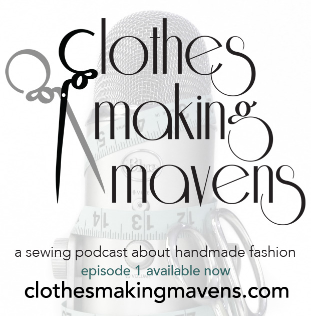 clothes Making Mavens - a sewing podcast about handmade fashion - episode 1 available now - clothesmakingmavens.com