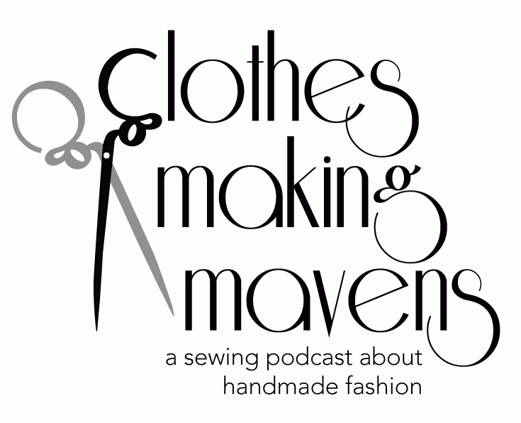 Clothes Making Mavens - A Sewing Podcast About Handmade Fashion